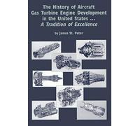 The History of Aircraft Gas Turbine Engine Development in the United States: A Tradition of Excellence