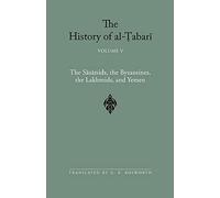 The History of Al-Tabari: The Sasanids, the Byzantines, the Lakhmids, and Yemen: Volume 5 (Near Eastern Studies)
