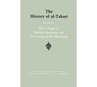 The History of al-Tabari Vol. 20: The Collapse of Sufyānid Authority and the Coming of the Marwānids: The Caliphates of Muʿāwiyah II and Marwān I and ... 020 (SUNY series in Near Eastern Studies)