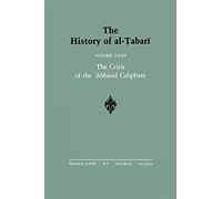 The History of al-Tabari Vol. 35: The Crisis of the 'Abbasid Caliphate: The Caliphates of al-Musta'in and al-Mu'tazz A.D. 862-869/A.H. 248-255: The ... 035 (SUNY series in Near Eastern Studies)