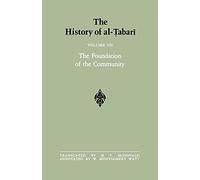 The History of al-Tabari Vol. 7: The Foundation of the Community: Muhammad At Al-Madina A.D. 622-626/Hijrah-4 A.H.: The Foundation of the Community: ... 07 (SUNY series in Near Eastern Studies)