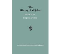 The History of al-Tabari : Volume XXXIV, Incipient Decline