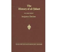 The History of al-Tabari : Volume XXXIV, Incipient Decline