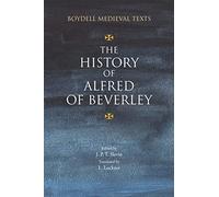 The History of Alfred of Beverley: 3 (Boydell Medieval Texts)