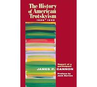 The History of American Trotskyism 1928-1938: Report of a Participant