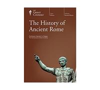 The History of Ancient Rome The Great Courses by Professor Garrett G Fagan