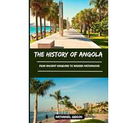 THE HISTORY OF ANGOLA: From Ancient Kingdoms to Modern Nationhood (Ancient Realms)