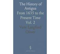 The History of Antigua: From 1635 to the Present Time
