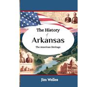 The History of Arkansas: The American Heritage (THE AMERICAN HERITAGE SERIES)