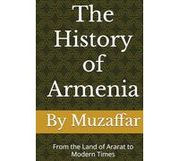 The History of Armenia: From the Land of Ararat to Modern Times (Country History Series)