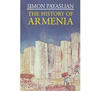 The History of Armenia: From the Origins to the Present (Macmillan Essential Histories)