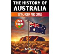 The History of Australia: Bush, Gold, and Cities (The History of Countries)