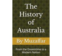 The History of Australia: From the Dreamtime to a Modern Nation (history books)