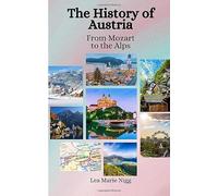 The History of Austria: From Mozart to the Alps