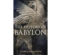 The History of Babylon: Illustrated Edition