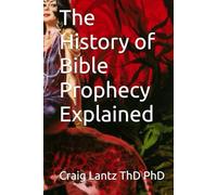 The History of Bible Prophecy Explained