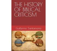 THE HISTORY OF BIBLICAL CRITICISM