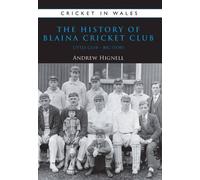 The History of Blaina Cricket Club: Little Club - Big Story (Cricket in Wales): 1