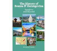 The History of Bosnia and Herzegovina: Sarajevo and Beyond