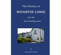 The History of Boughton Lodge and the Surrounding Area