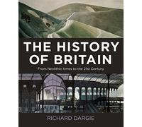 The History of Britain: From Neolithic times to the 21st Century