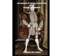 THE HISTORY OF BRITISH INSTITUTION FROM CROWN TO COMMON: 15 (LAZIO TRAVEL GUIDE 2025)