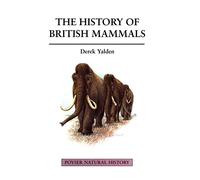 The History of British Mammals (Poyser Natural History)