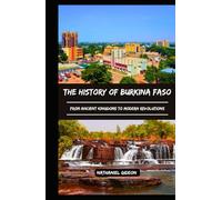 THE HISTORY OF BURKINA FASO: From Ancient Kingdoms to Modern Revolutions (Ancient Realms)