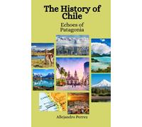 The History of Chile: Echoes of Patagonia