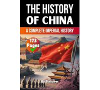 The History of China: A Complete Imperial History (History Books about Countries)