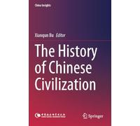 The History of Chinese Civilization (China Insights)