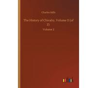 The History of Chivalry, Volume II (of 2) : Volume 2