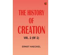The History of Creation, Vol. 2 (of 2)