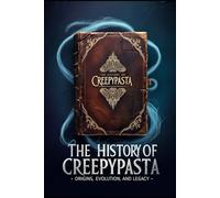 The History of Creepypasta: Origins, Evolution, and Legacy