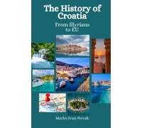 The History of Croatia: From Illyrians to EU