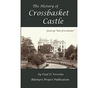 The History of Crossbasket Castle: A Blantyre Project Publication