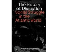 The History of Disruption: Social Struggle in the Atlantic World