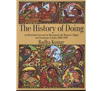 The History of Doing an Illustrated Account of Movements for Women S Rights and Feminism in India, 1800-1990