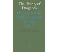 The History of Drogheda: Environs and the Dublin-Drogheda Railway