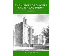 The History of Dunster Church and Priory: v. 2