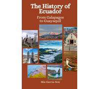 The History of Ecuador: From Galapagos to Guayaquil
