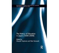 The History of Education in Japan (1600 - 2000) (Routledge Studies in Educational History and Development in Asia)