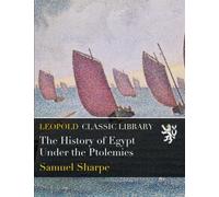 The History of Egypt Under the Ptolemies