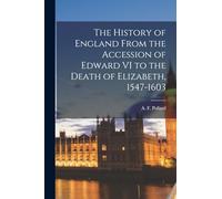 The History of England From the Accession of Edward VI to the Death of Elizabeth, 1547-1603