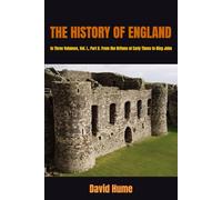THE HISTORY OF ENGLAND: In Three Volumes, Vol. I., Part A. From the Britons of Early Times to King John