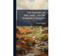 The History of England ... to the Norman Conquest