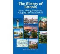 The History of Estonia: From Viking Raiders to Singing Revolutionaries