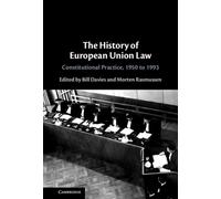 The History of European Union Law : Constitutional Practice, 1950 to 1993