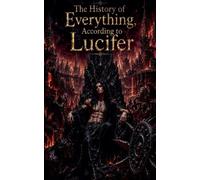 The History of Everything, According to Lucifer (Society of Shadows)