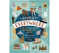 The History of Everywhere: All the Stuff That You Never Knew Happened at the Same Time